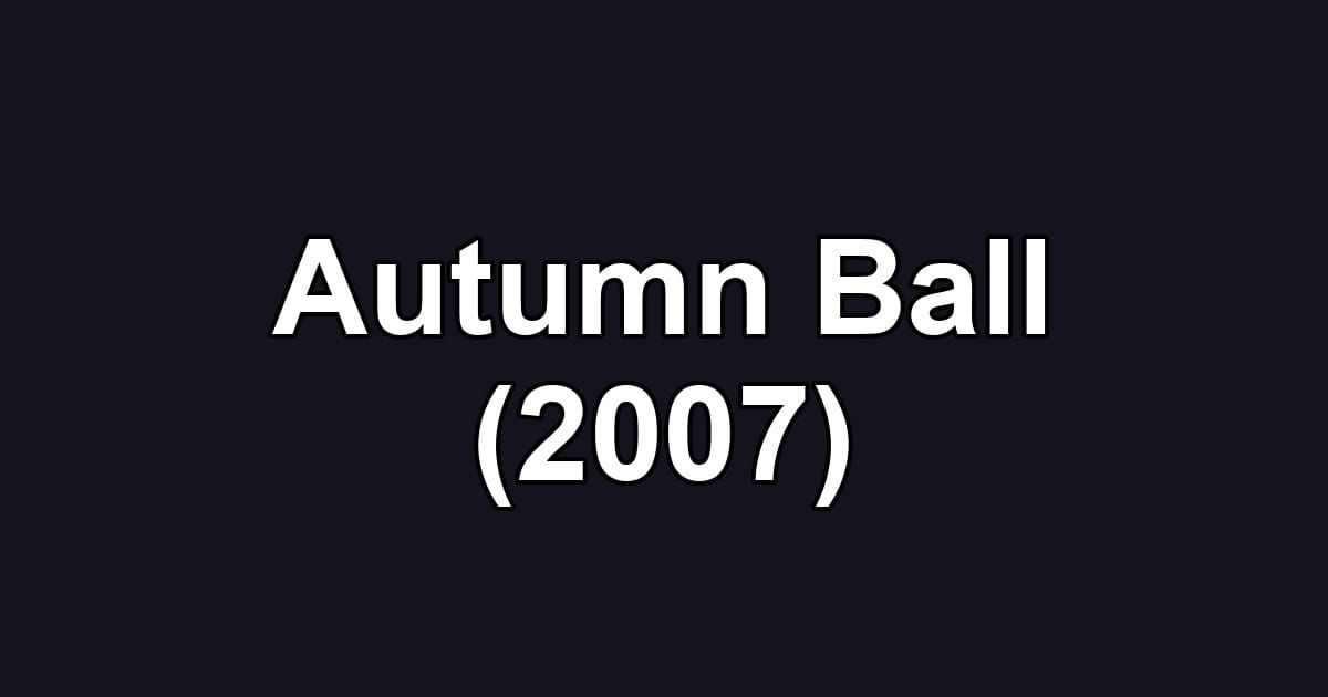 Autumn Ball (2007)