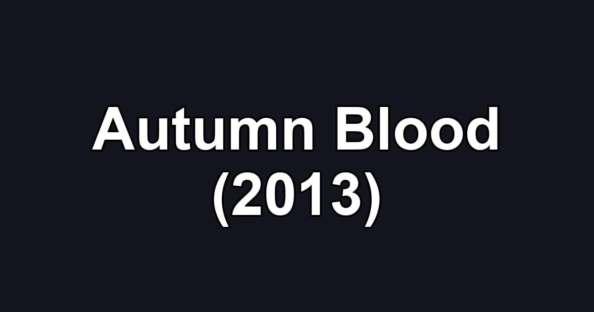 Autumn Blood (2013)
