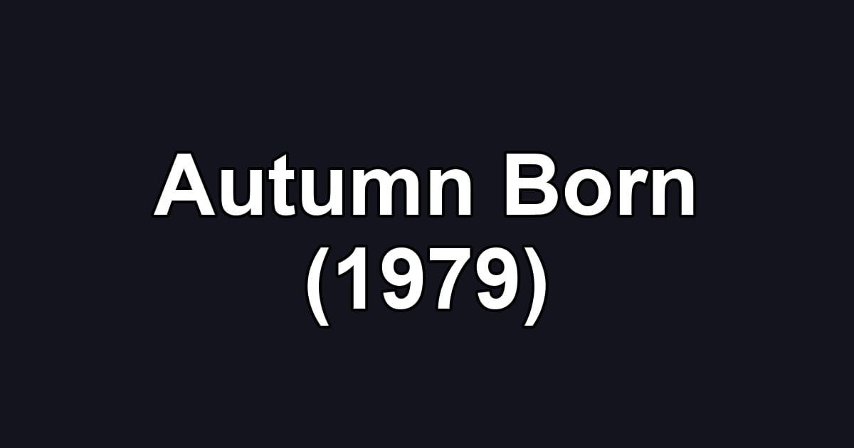Autumn Born (1979)