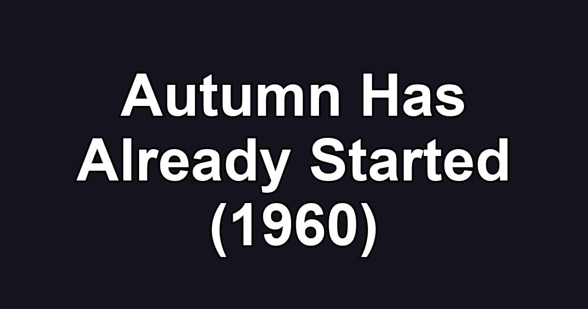 Autumn Has Already Started (1960)