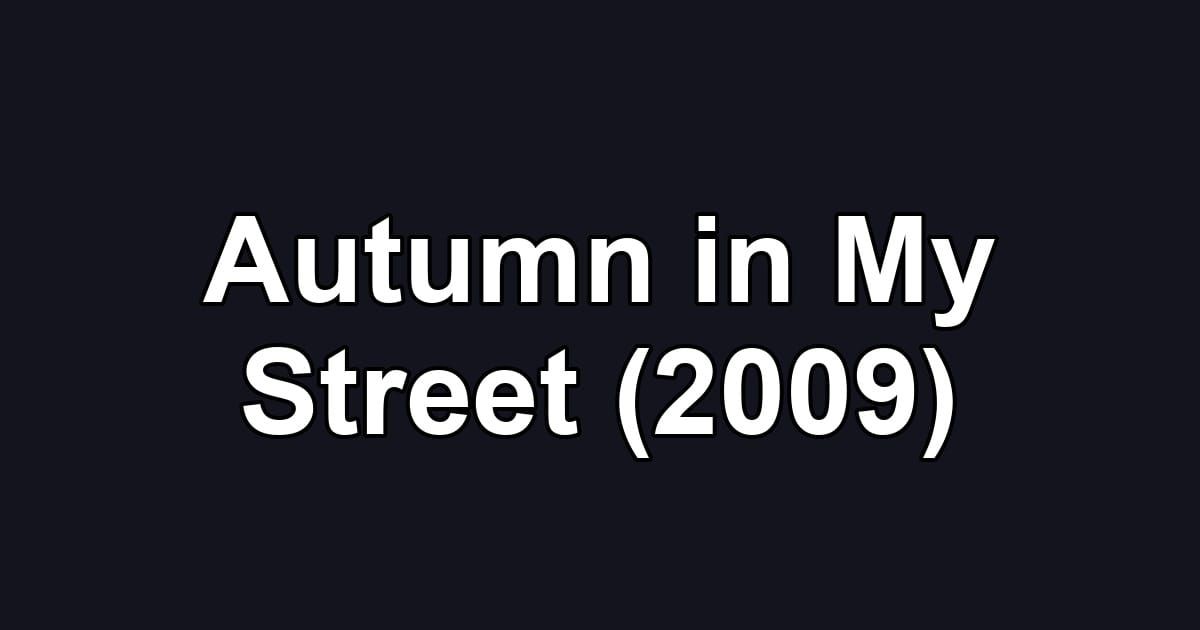 Autumn in My Street (2009)