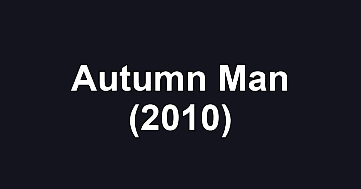 Autumn Man (2010)