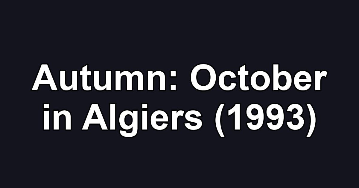 Autumn: October in Algiers (1993)