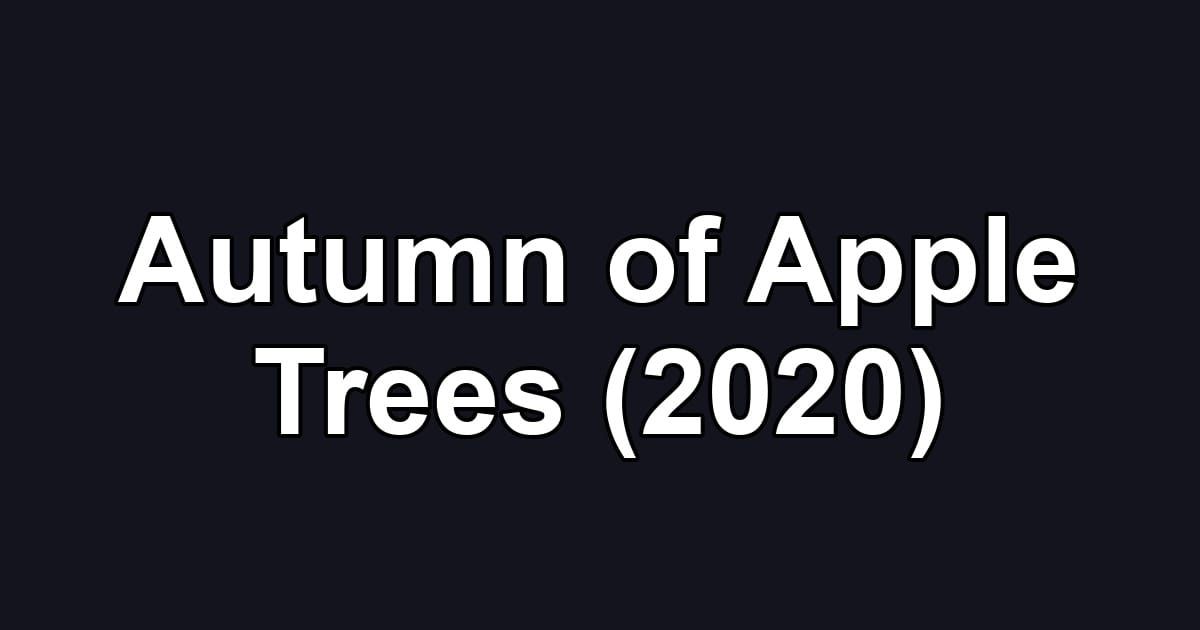Autumn of Apple Trees (2020)