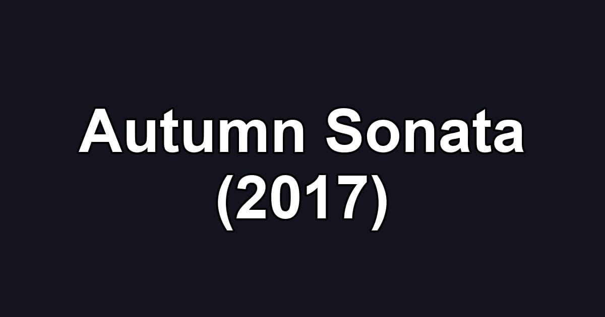 Autumn Sonata (2017)