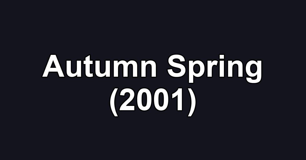 Autumn Spring (2001)