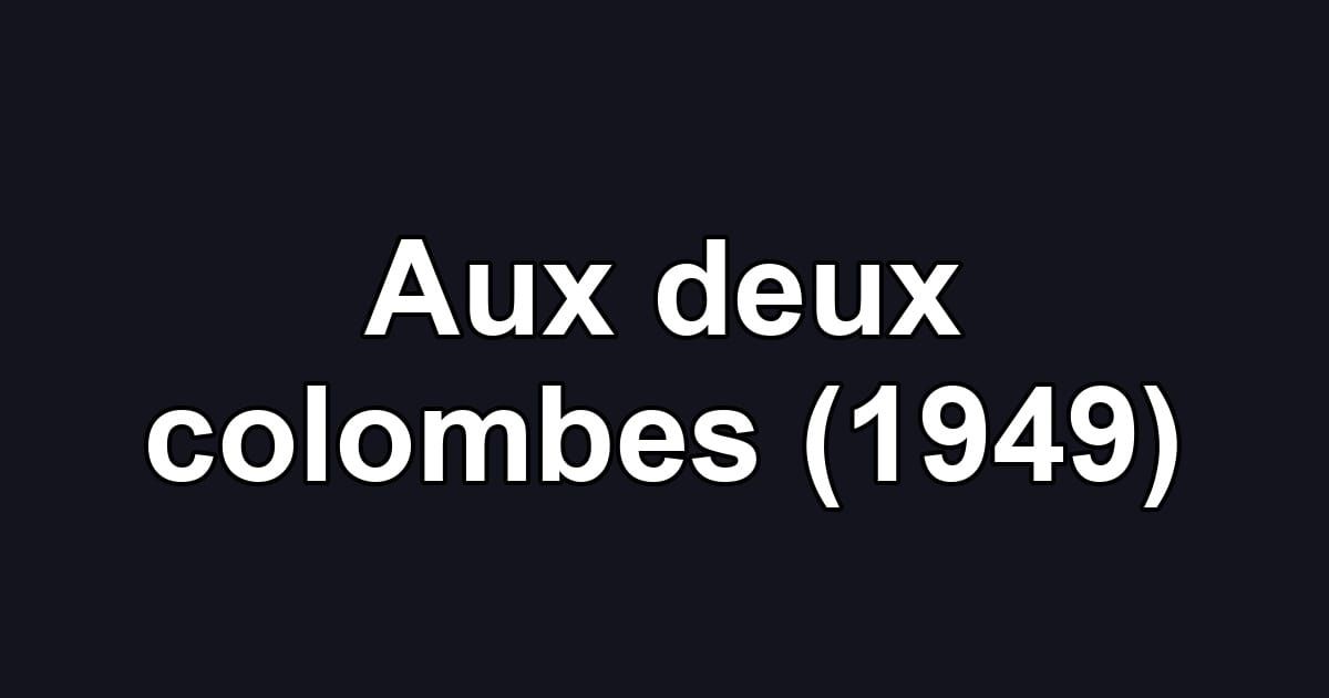Aux deux colombes (1949)