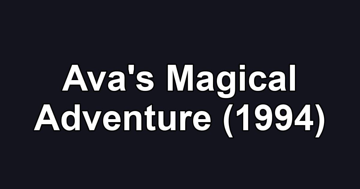 Ava's Magical Adventure (1994)