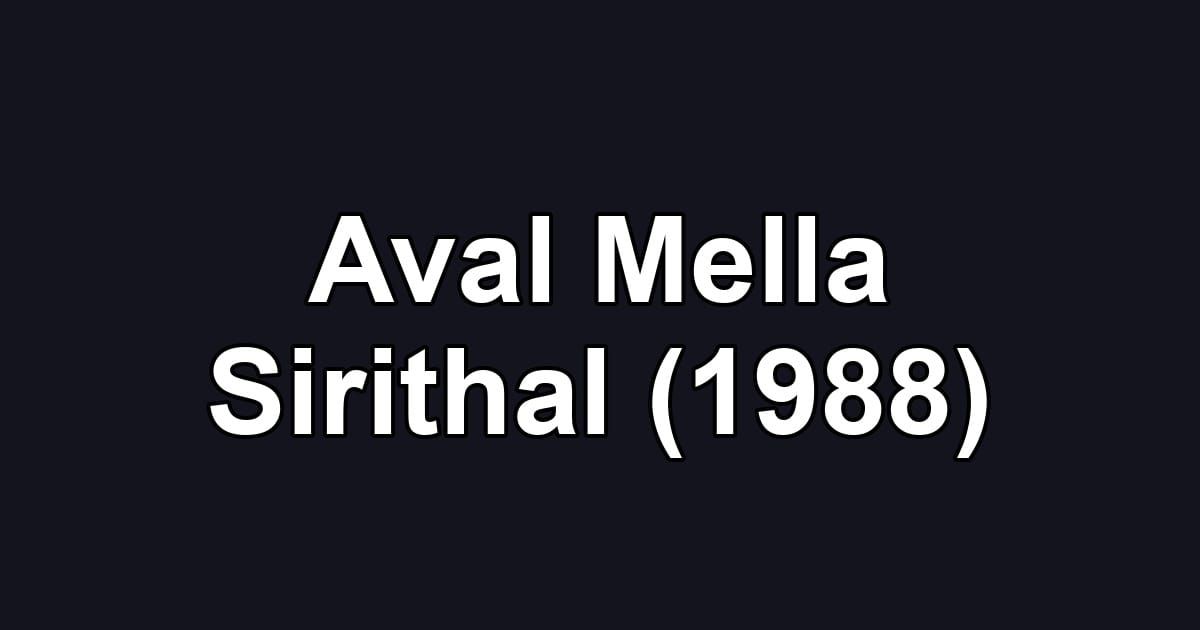 Aval Mella Sirithal (1988)