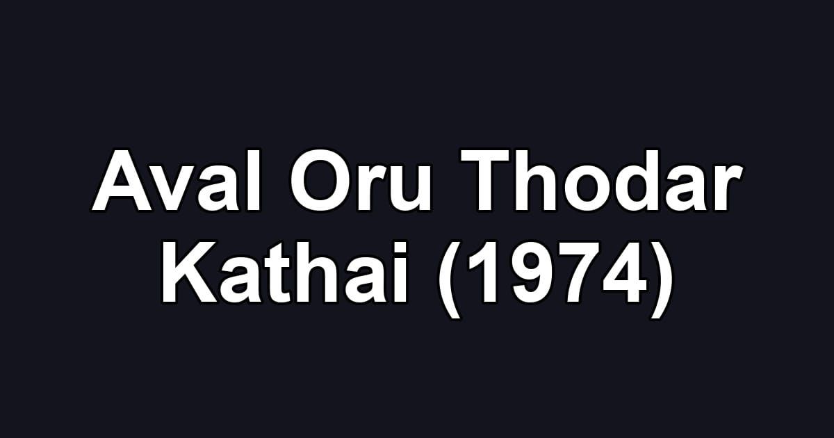 Aval Oru Thodar Kathai (1974)