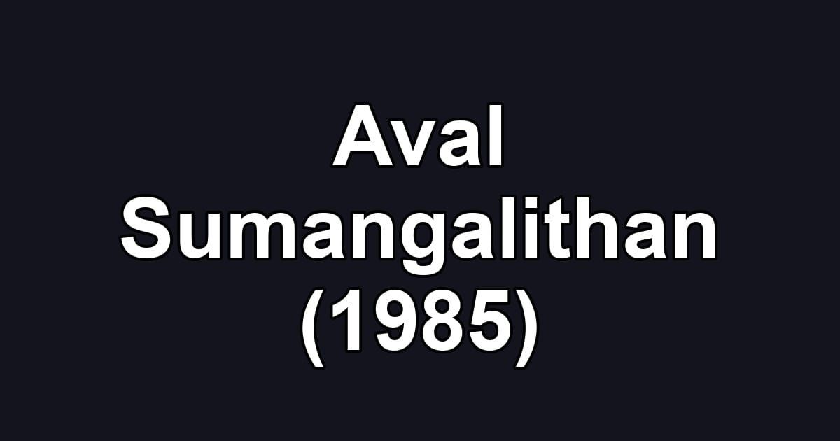 Aval Sumangalithan (1985)