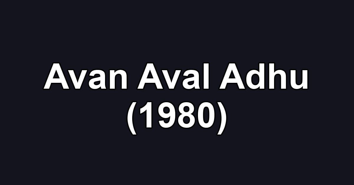 Avan Aval Adhu (1980)