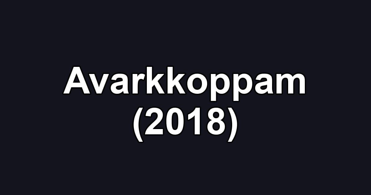 Avarkkoppam (2018)