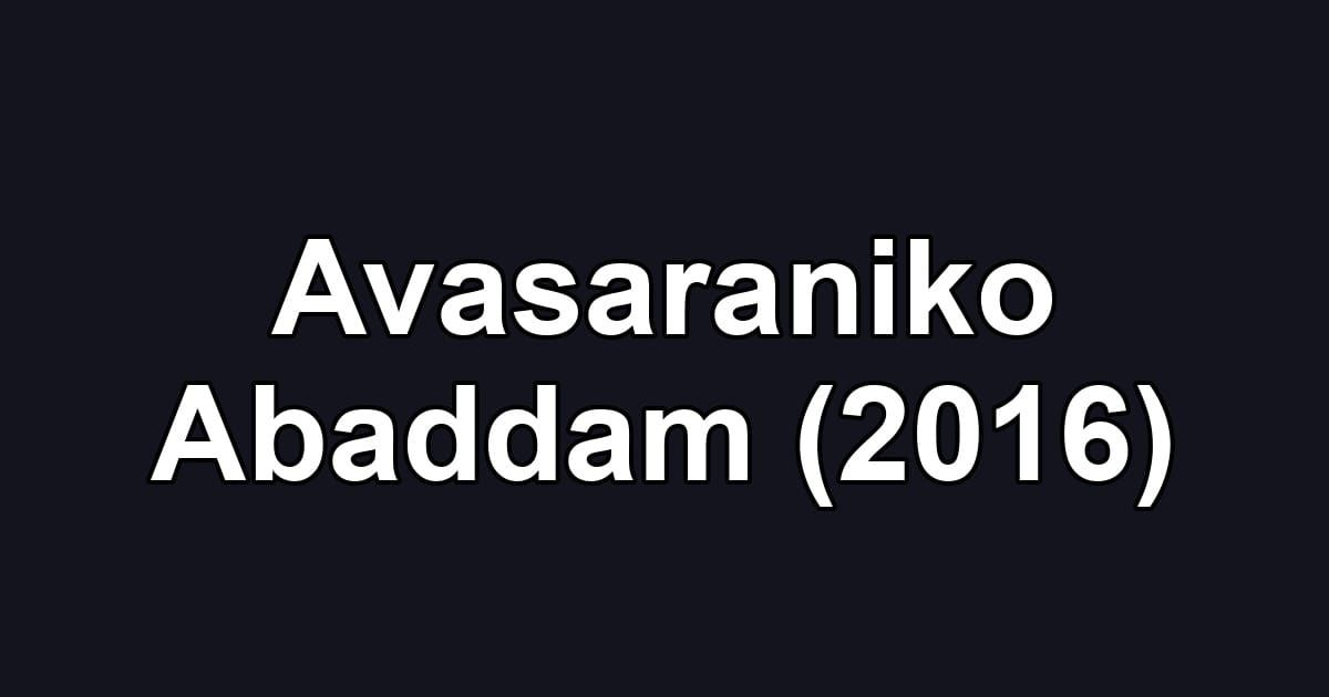 Avasaraniko Abaddam (2016)