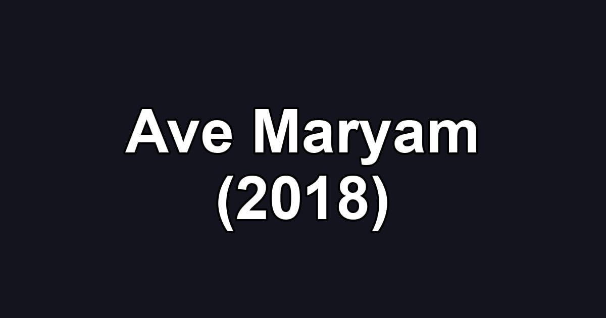 Ave Maryam (2018)