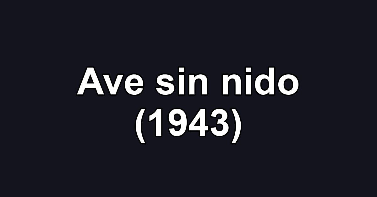 Ave sin nido (1943)