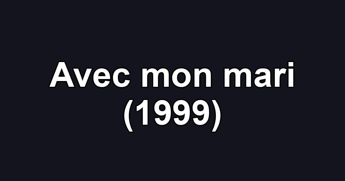 Avec mon mari (1999)