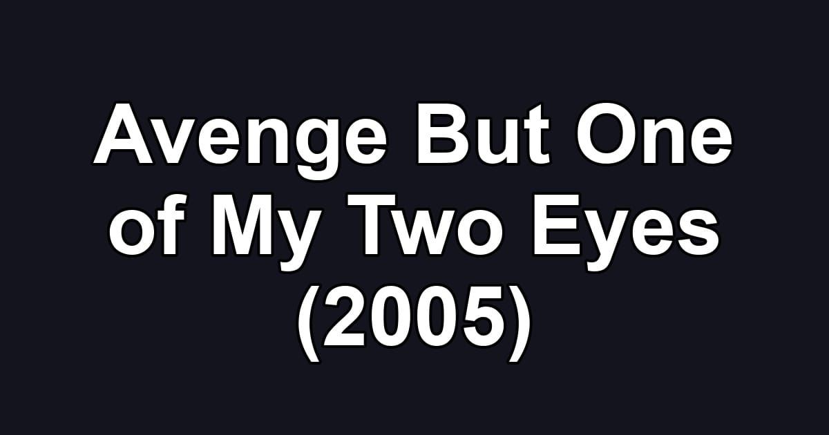 Avenge But One of My Two Eyes (2005)