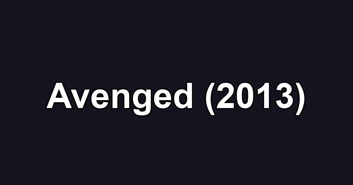 Avenged (2013)
