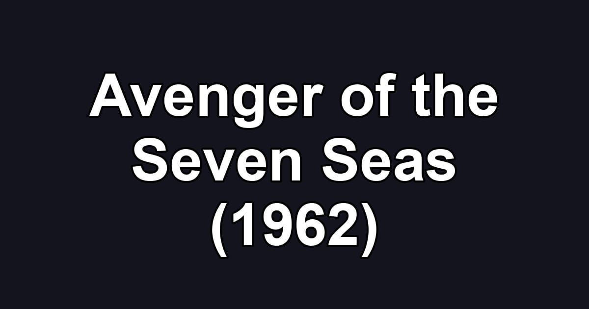 Avenger of the Seven Seas (1962)