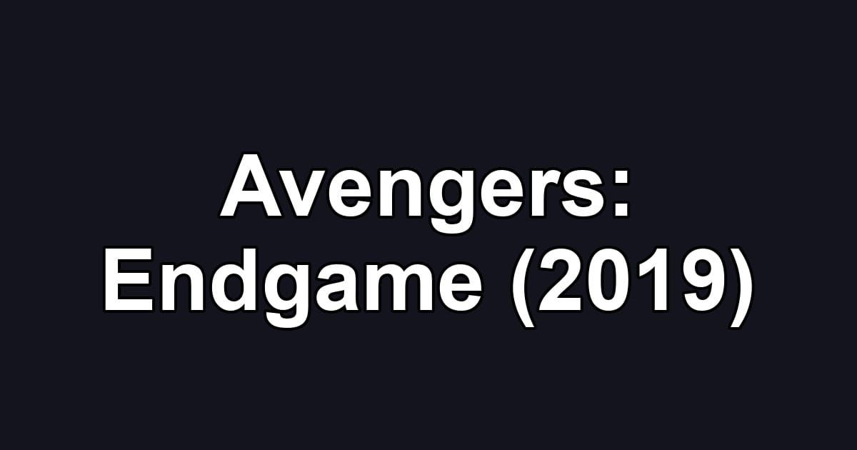 Avengers: Endgame (2019)