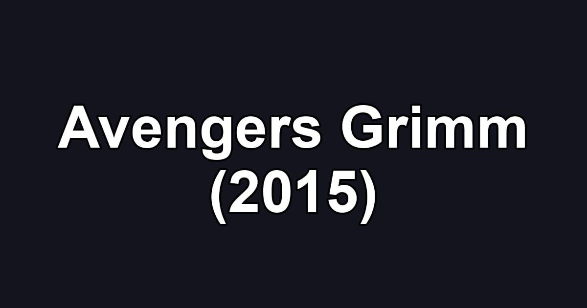 Avengers Grimm (2015)