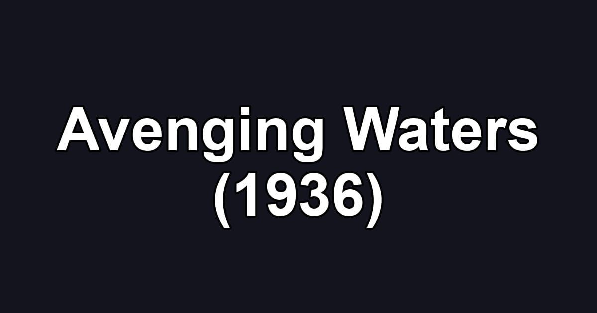 Avenging Waters (1936)