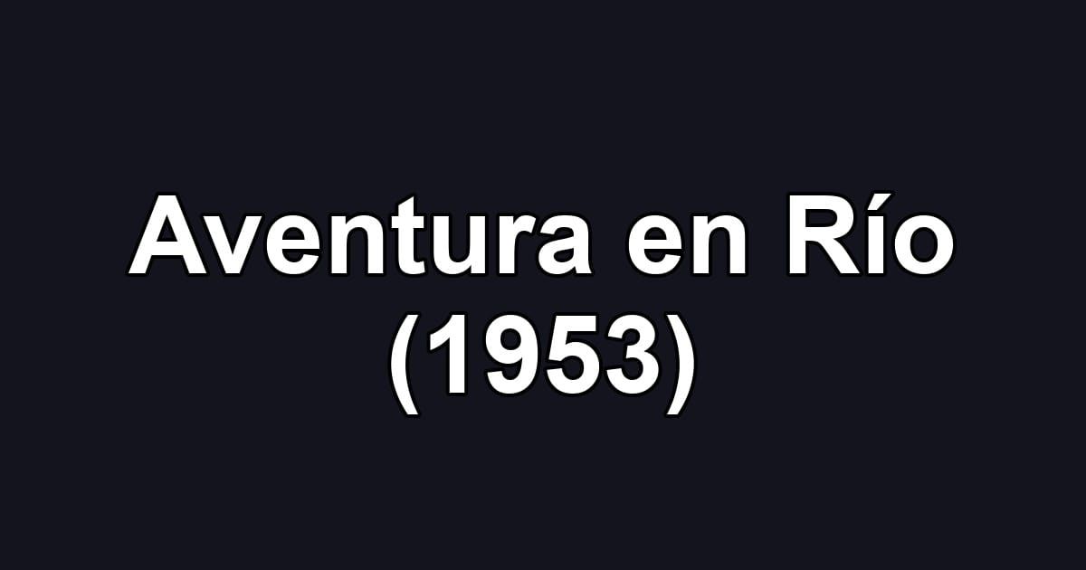 Aventura en Río (1953)