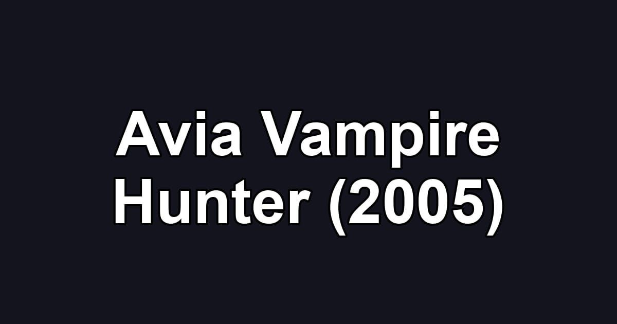 Avia Vampire Hunter (2005)
