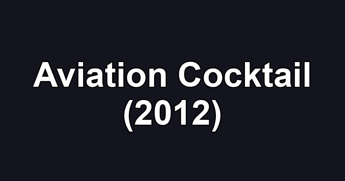 Aviation Cocktail (2012)