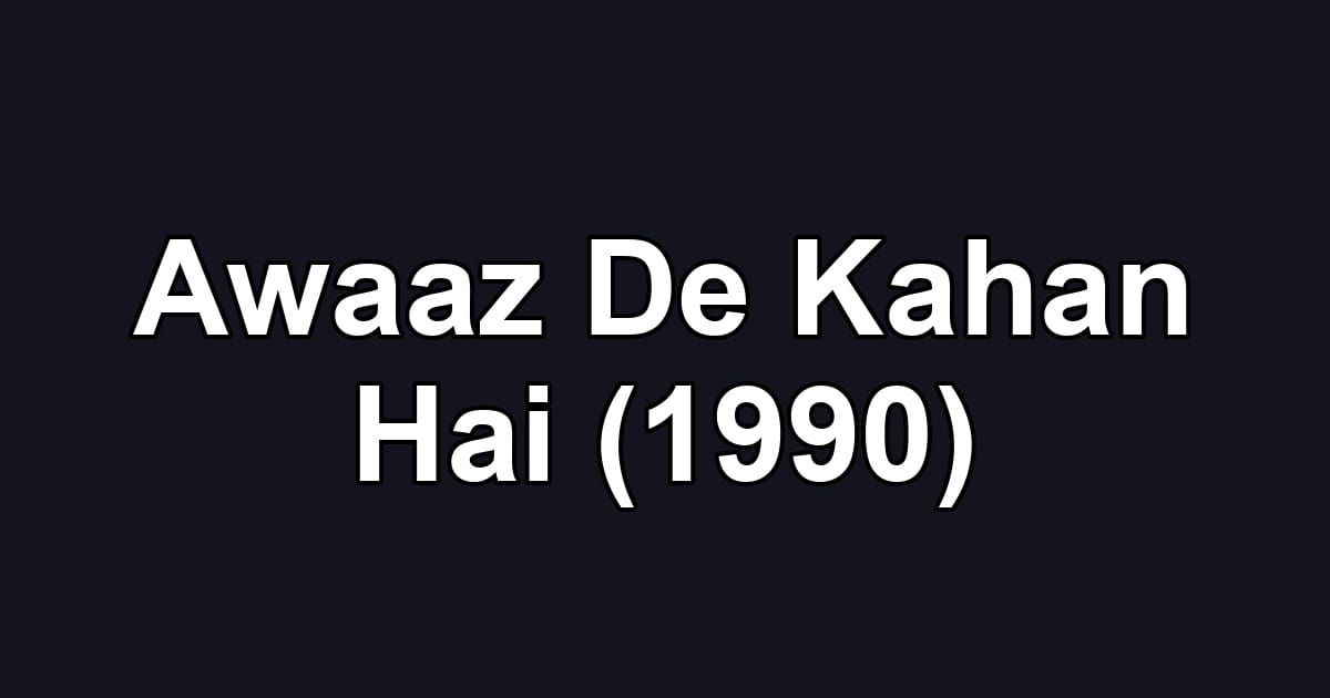 Awaaz De Kahan Hai (1990)