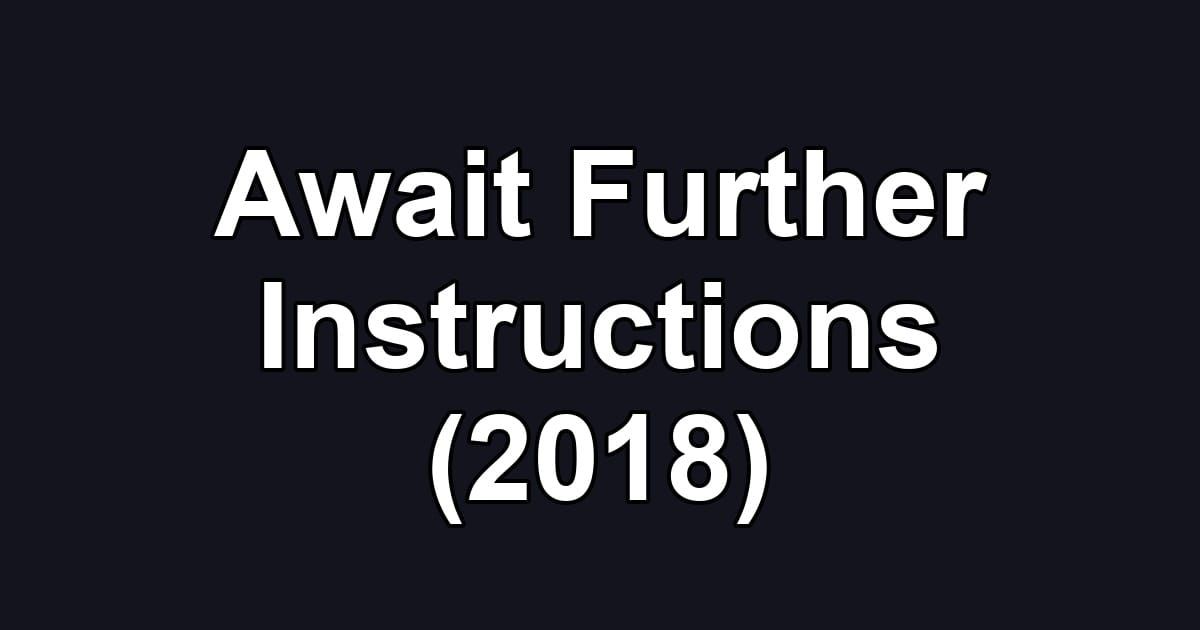 Await Further Instructions (2018)