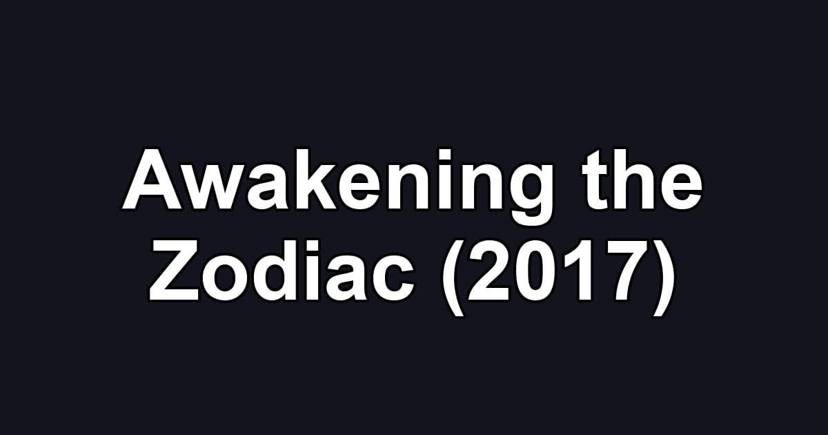 Awakening the Zodiac (2017)