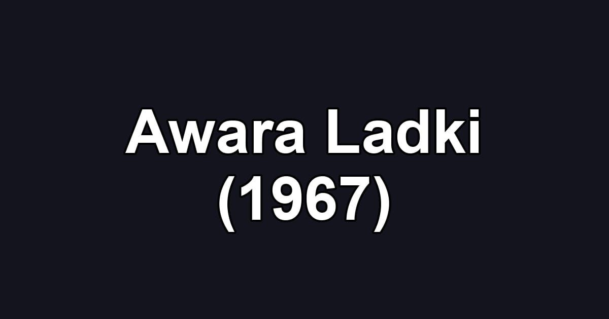 Awara Ladki (1967)