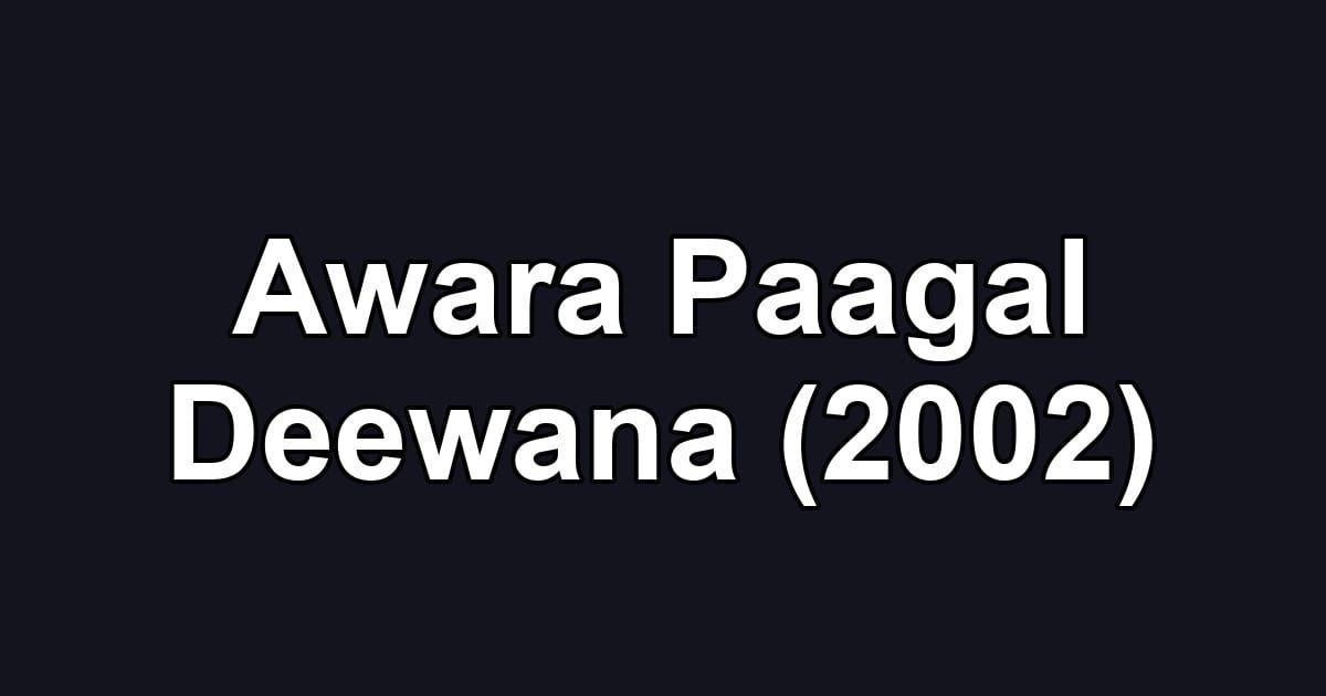 Awara Paagal Deewana (2002)