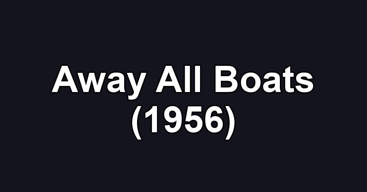 Away All Boats (1956)