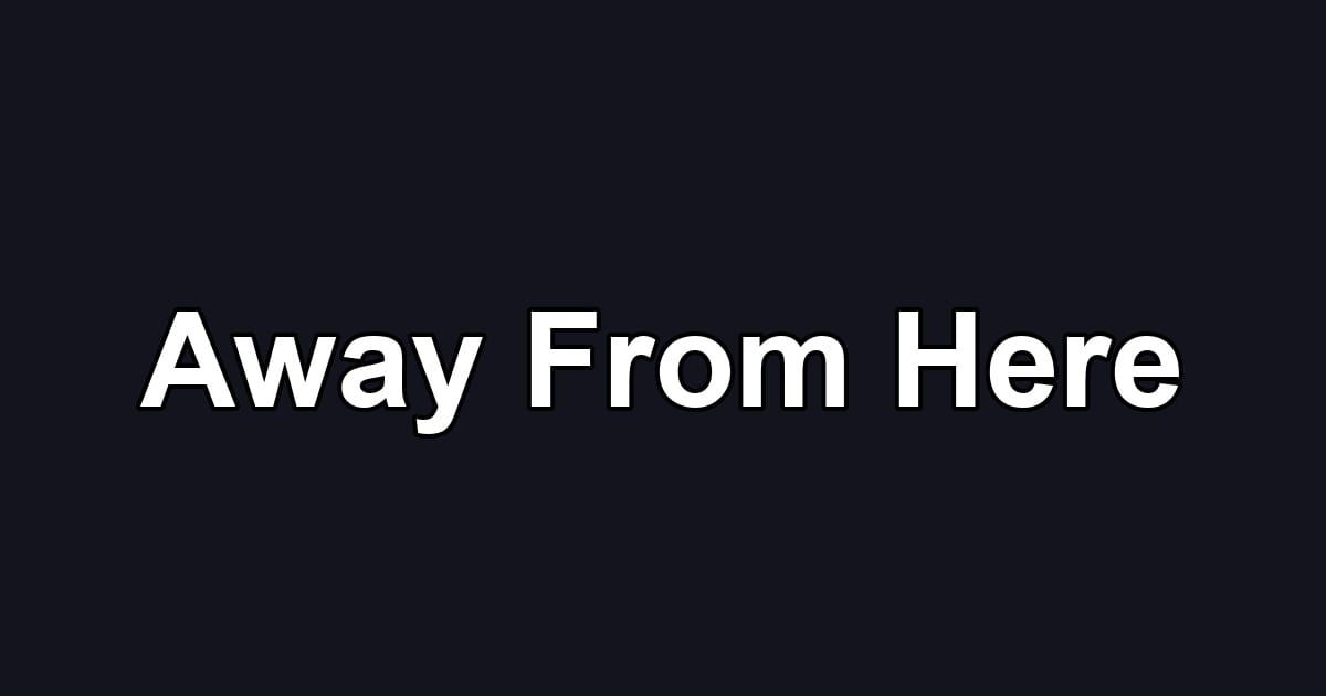 Away From Here