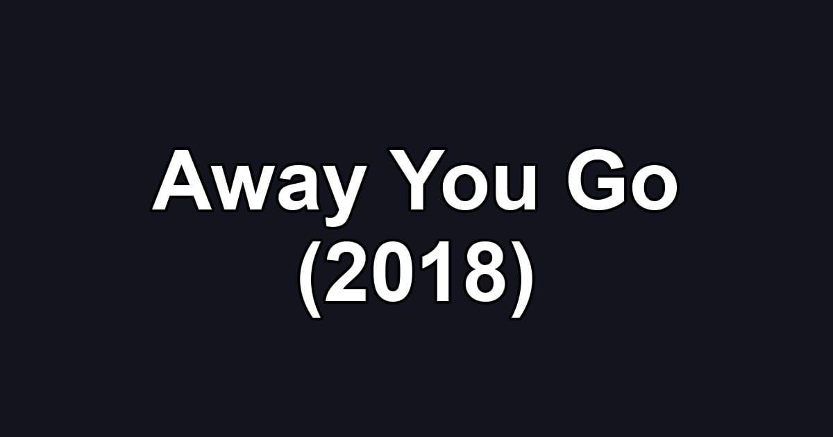 Away You Go (2018)