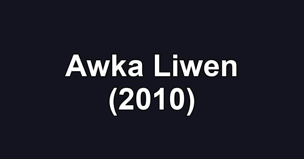Awka Liwen (2010)