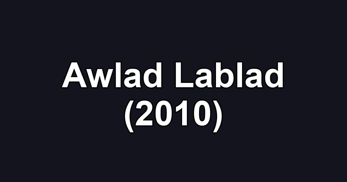 Awlad Lablad (2010)