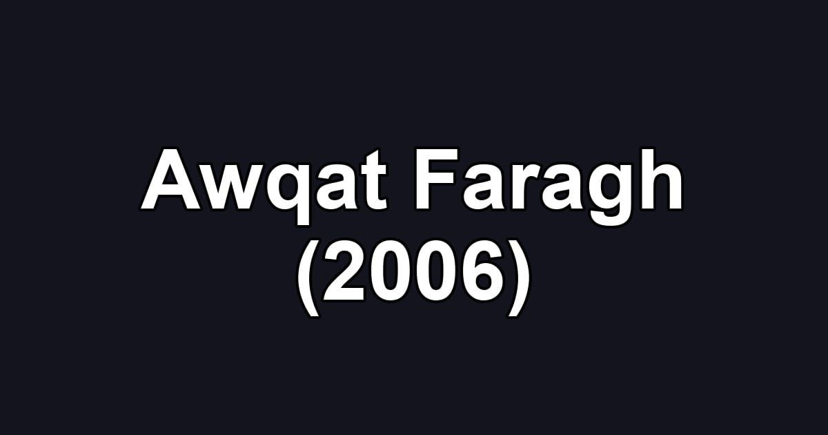 Awqat Faragh (2006)