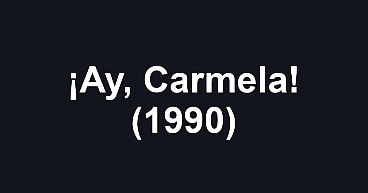 ¡Ay, Carmela! (1990)