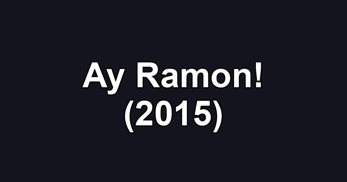 Ay Ramon! (2015)