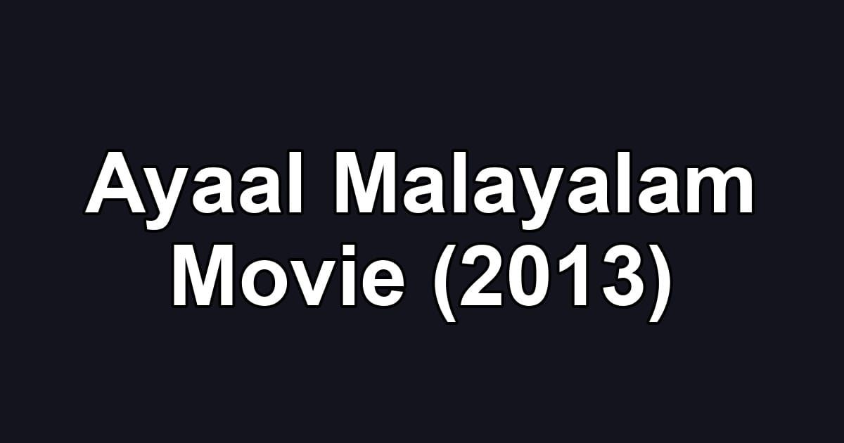 Ayaal Malayalam Movie (2013)