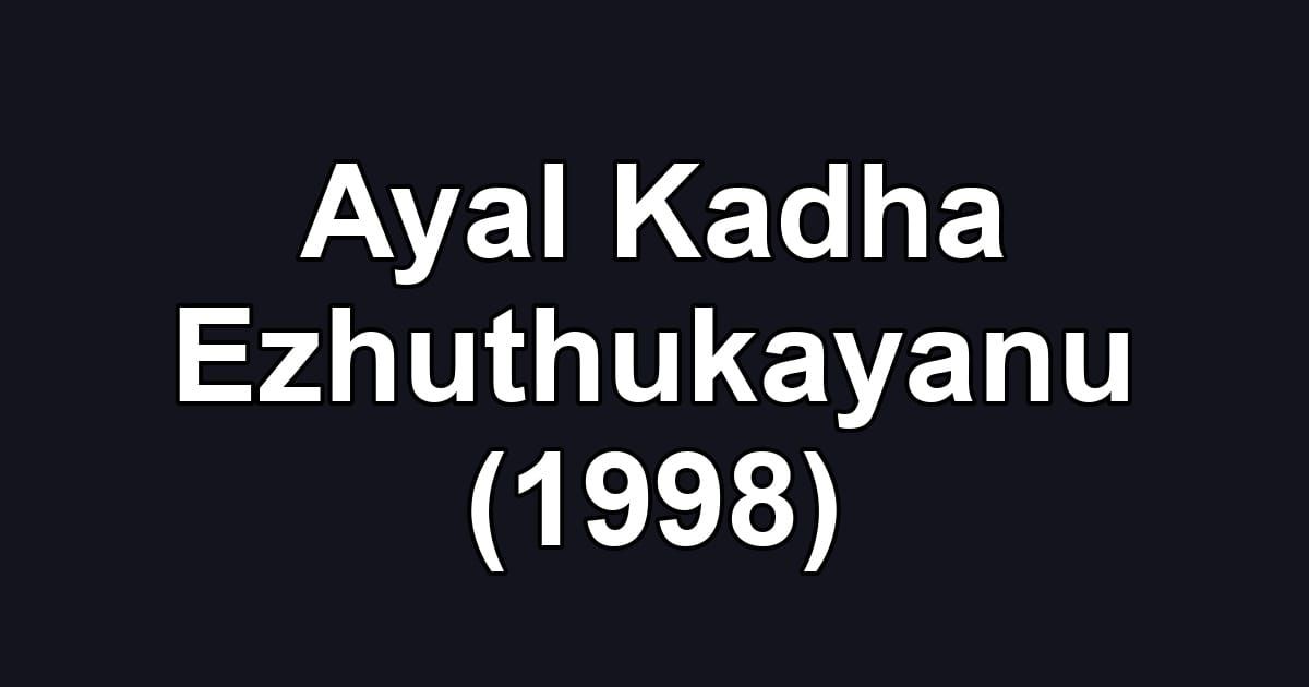Ayal Kadha Ezhuthukayanu (1998)