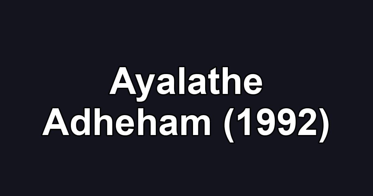 Ayalathe Adheham (1992)