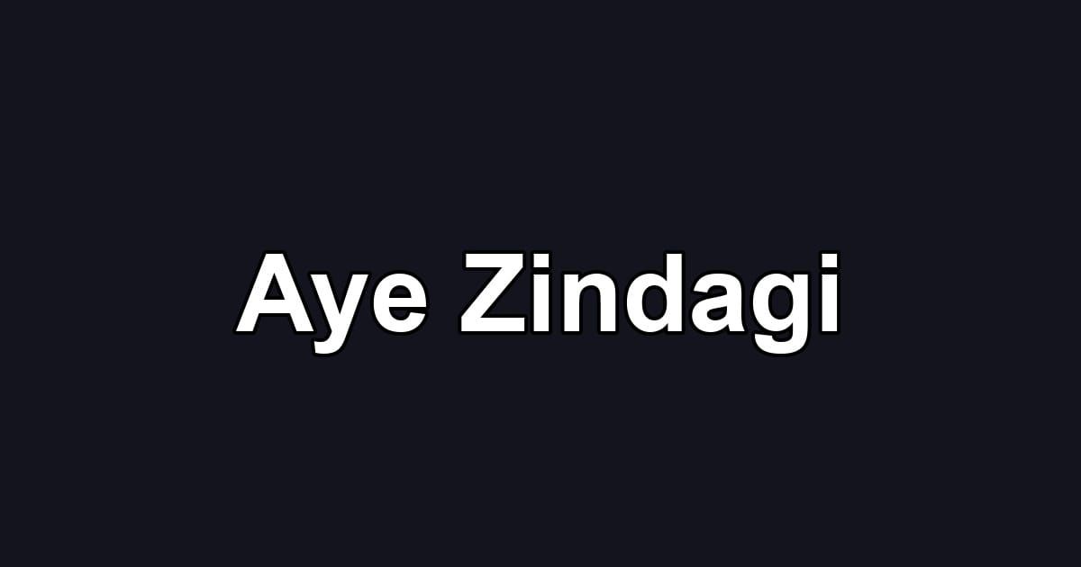 Aye Zindagi