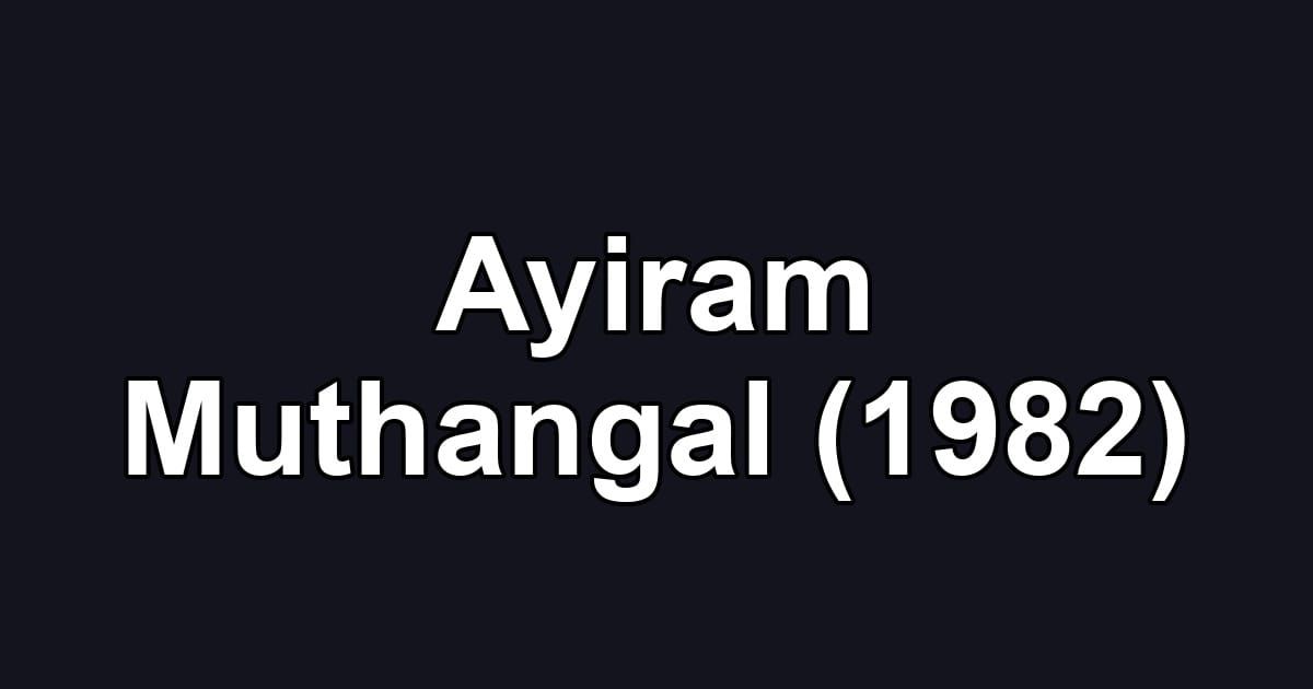 Ayiram Muthangal (1982)