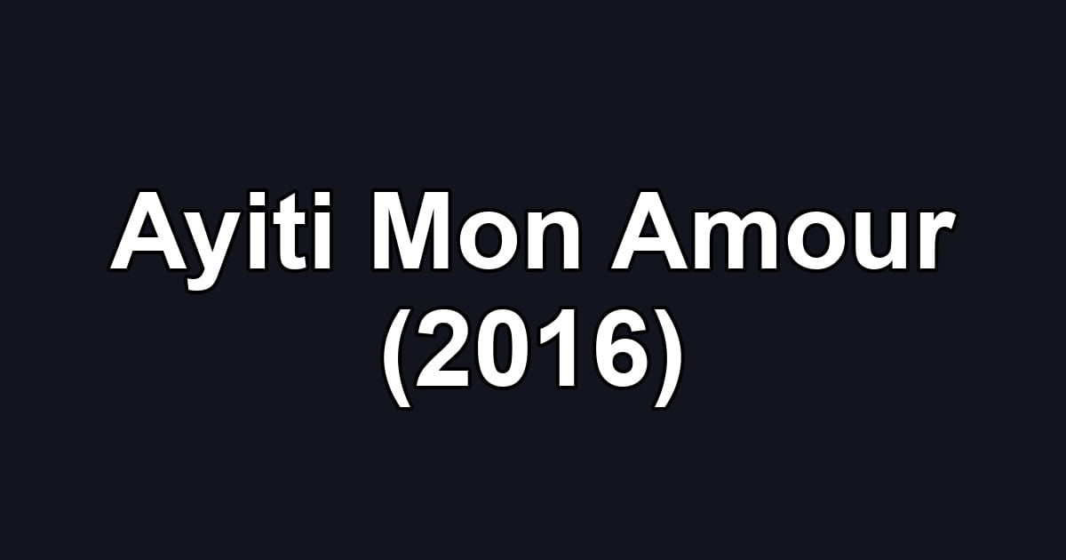 Ayiti Mon Amour (2016)