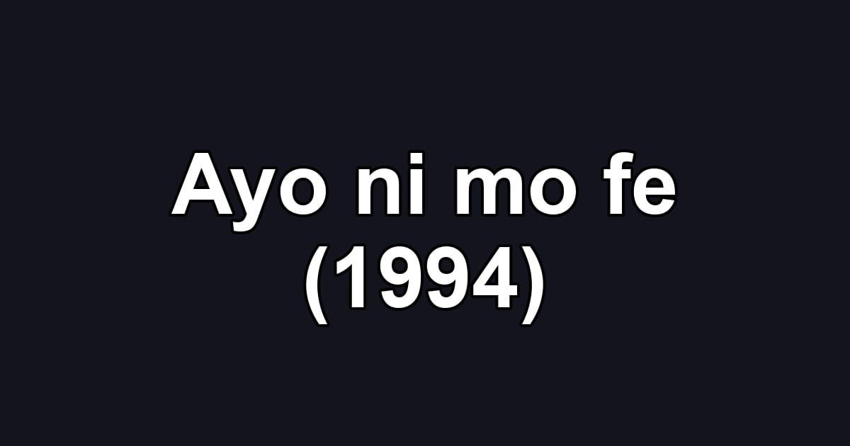 Ayo ni mo fe (1994)